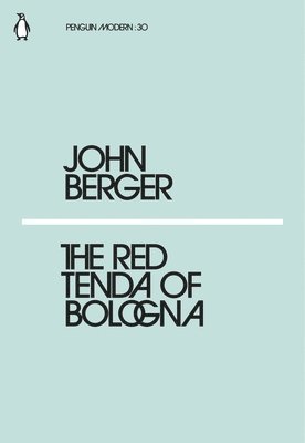 John Berger - Red Tenda of Bologna, Häftad