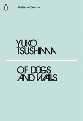 Yuko Tsushima - Of Dogs and Walls, Häftad