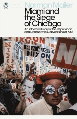 Norman Mailer - Miami and the Siege of Chicago, Häftad