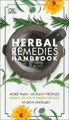 Herbal remedies handbook - more than 140 plant profiles; remedies for over