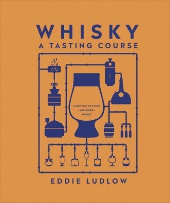 Eddie Ludlow - Whisky A Tasting Course, Inbunden