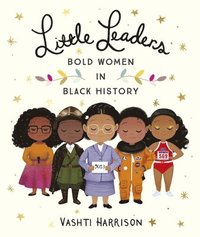 bokomslag Little Leaders: Bold Women in Black History