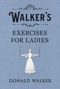 bokomslag Walker's Exercises for Ladies