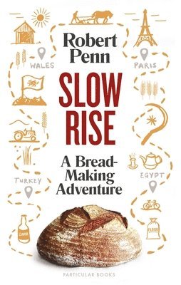 Slow Rise: A Bread-Making Adventure