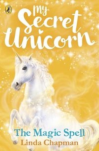 bokomslag My Secret Unicorn: The Magic Spell