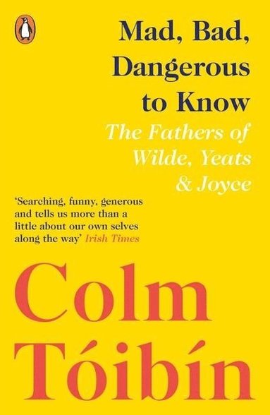 Colm Tóibín - Mad, Bad, Dangerous to Know, Häftad