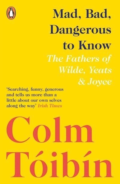 Colm Tóibín, Colm Toibin - Mad, Bad, Dangerous to Know, Häftad