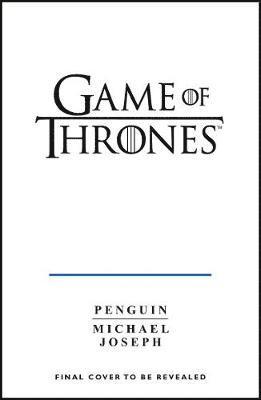 Game of Thrones: A Guide to Westeros and Beyond