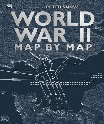 DK - World War II Map by Map, Inbunden