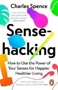 bokomslag Sensehacking: How to Use the Power of Your Senses for Happier, Healthier Living