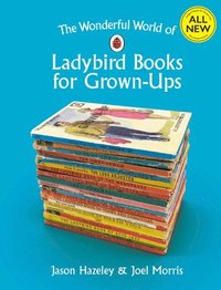 bokomslag The Wonderful World of Ladybird Books for Grown-Ups