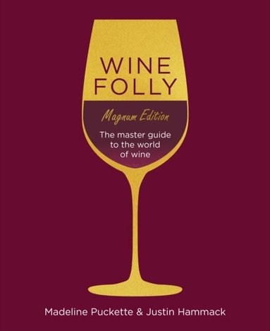 Madeline Puckette, Justin Hammack - Wine Folly: Magnum Edition, Inbunden