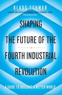 bokomslag Shaping the Future of the Fourth Industrial Revolution