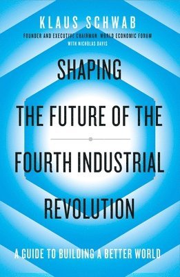 bokomslag Shaping the Future of the Fourth Industrial Revolution