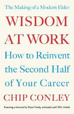 Chip Conley - Wisdom at Work, Häftad