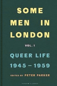 bokomslag Some Men In London: Queer Life, 1945-1959
