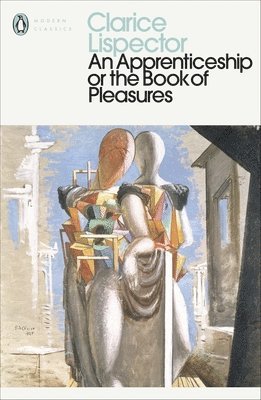 Clarice Lispector - Apprenticeship or The Book of Pleasures, Häftad