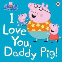 bokomslag Peppa Pig: I Love You, Daddy Pig