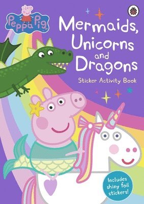 Peppa Pig - Peppa Pig: Mermaids, Unicorns and Dragons Sticker Activity Book, Häftad