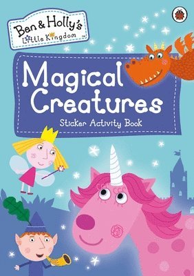 Ben and Holly's Little Kingdom - Ben and Holly's Little Kingdom: Magical Creatures Sticker Activity Book, Häftad
