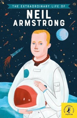bokomslag The Extraordinary Life of Neil Armstrong