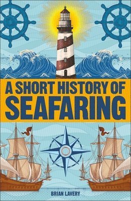 Brian Lavery - Short History of Seafaring, Häftad