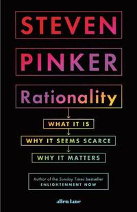 bokomslag Rationality: What It Is, Why It Seems Scarce, Why It Matters