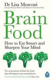 bokomslag Brain Food: How to Eat Smart and Sharpen Your Mind