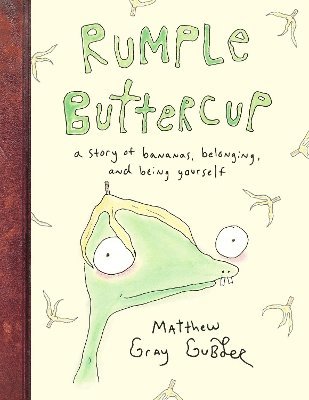 Matthew Gray Gubler - Rumple Buttercup: A story of bananas, belonging and being yourself, Inbunden