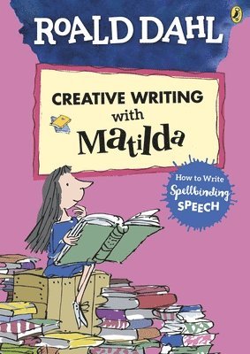 bokomslag Roald Dahl's Creative Writing with Matilda: How to Write Spellbinding Speech