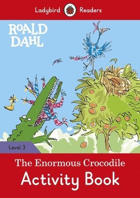 bokomslag Ladybird Readers Level 3 - Roald Dahl - The Enormous Crocodile Activity Book (ELT Graded Reader)