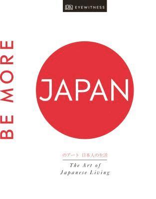 bokomslag Be More Japan : The Art of Japanese Living