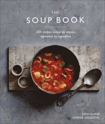 bokomslag The Soup Book : 200 Recipes, Season by Season
