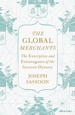 Joseph Sassoon - The Global Merchants, Inbunden
