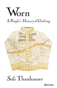 bokomslag Worn: A People's History of Clothing