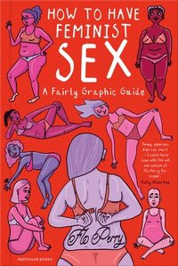 bokomslag How to Have Feminist Sex