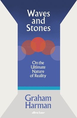 Graham Harman - Waves and Stones, Inbunden
