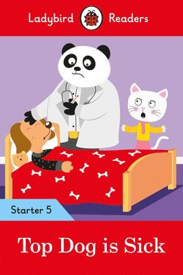 Ladybird - Ladybird Readers Starter Level 5 - Top Dog is Sick (ELT Graded Reader), Häftad