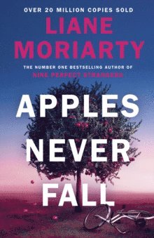 Liane Moriarty - Apples Never Fall, Häftad
