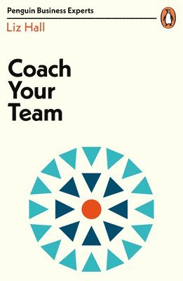 Liz Hall - Coach Your Team, Häftad