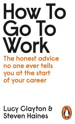 Lucy Clayton, Steven Haines - How to Go to Work, Häftad