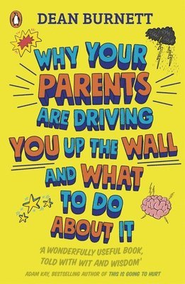 bokomslag Why Your Parents Are Driving You Up the Wall and What To Do About It