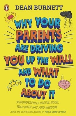 Dean Burnett - Why Your Parents Are Driving You Up the Wall and What To Do About It, Häftad