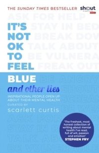 bokomslag It's Not OK to Feel Blue (and other lies)