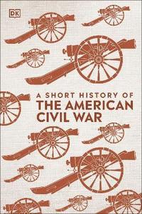 bokomslag A Short History of The American Civil War