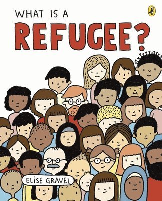 Elise Gravel - What Is A Refugee?, Häftad