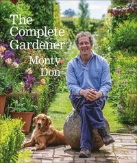bokomslag The Complete Gardener: A Practical, Imaginative Guide to Every Aspect of Gardening