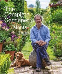 bokomslag The Complete Gardener: A Practical, Imaginative Guide to Every Aspect of Gardening