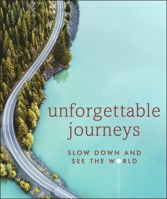 DK Travel, Alison McGill - Unforgettable Journeys, Inbunden