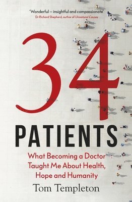 bokomslag 34 Patients: The Profound and Uplifting Memoir about the Patients Who Changed One Doctor's Life